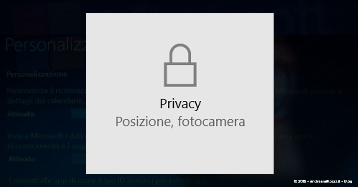 Andrea Millozzi blog | Microsoft Windows 10 | Impostazioni di privacy e sicurezza