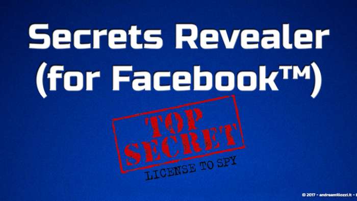 Andrea Millozzi blog | Secrets Revealer (for Facebook™): scopri tutte le informazioni segrete che ti riguardano presenti su Facebook, con questo Add-on gratuito per Firefox e Chrome | scarica l'Add-on