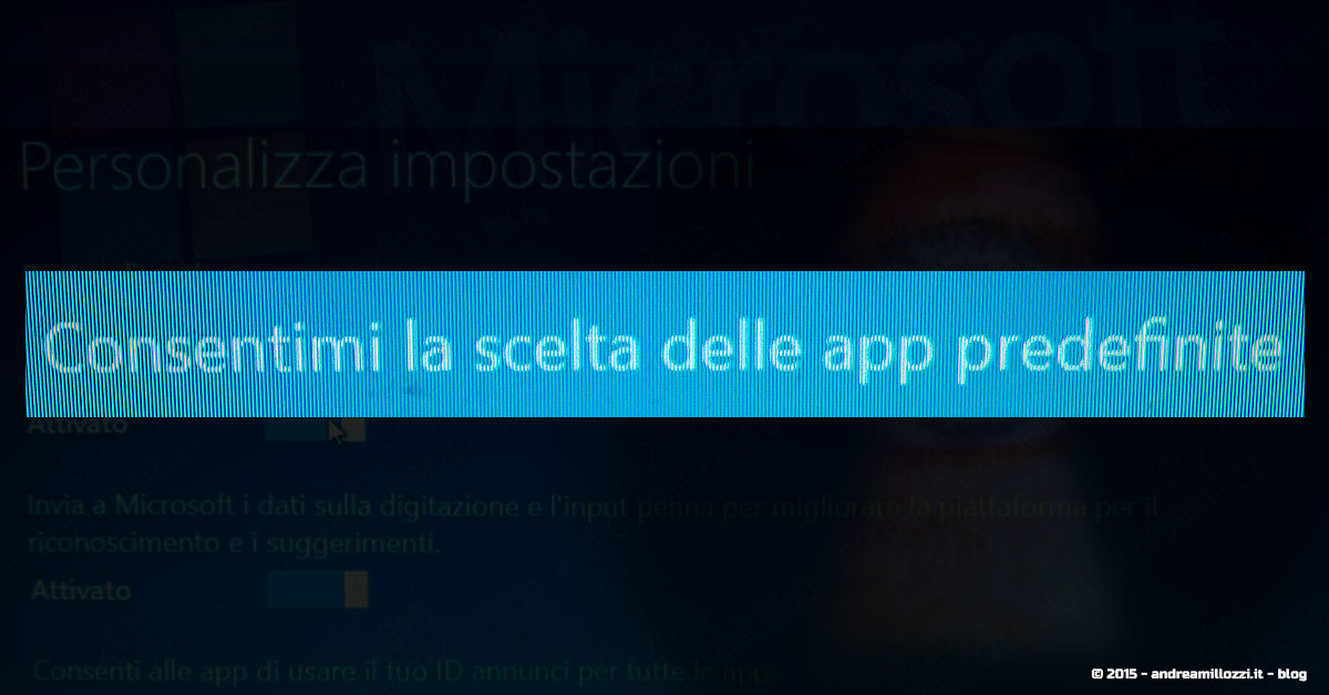 Andrea Millozzi blog | Microsoft Windows 10 | Revocare l’utilizzo delle App predefinite | opzione